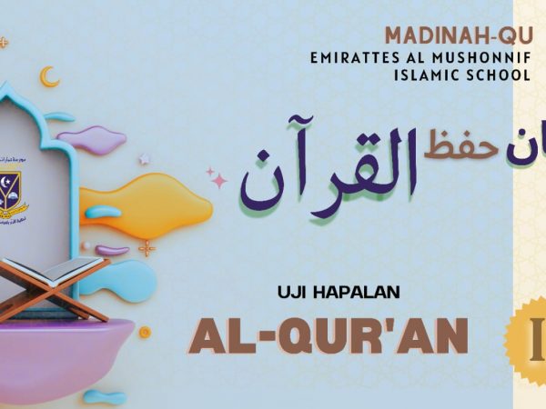 Kegiatan IHQ (Imtihan Hifdzul Qur'an) MADINAH-QU Emirattes Al Mushonnif Islamic School